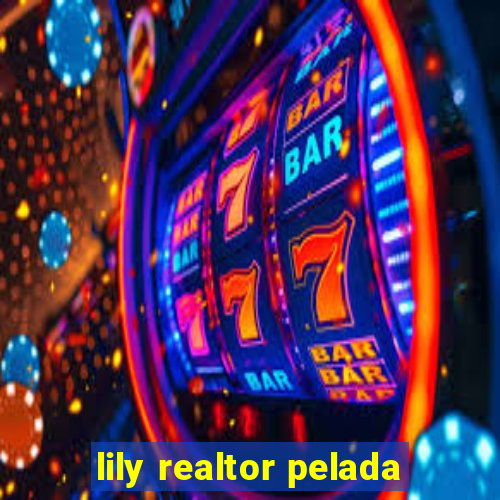 lily realtor pelada